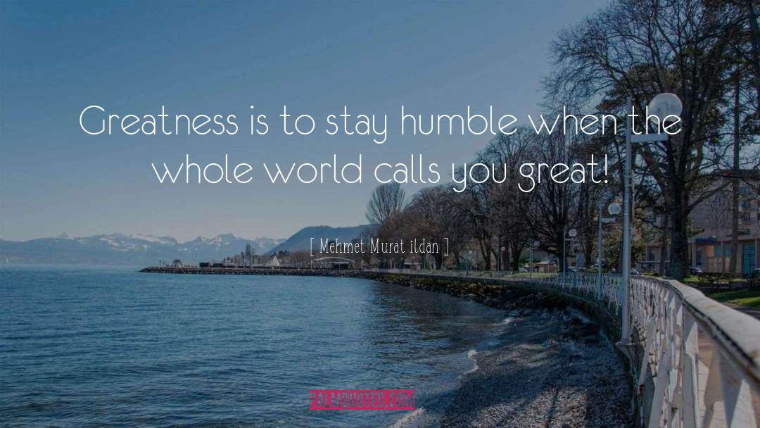 Stay Humble quotes by Mehmet Murat Ildan