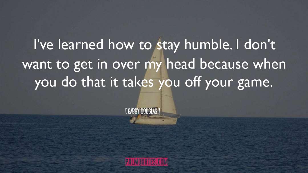 Stay Humble quotes by Gabby Douglas