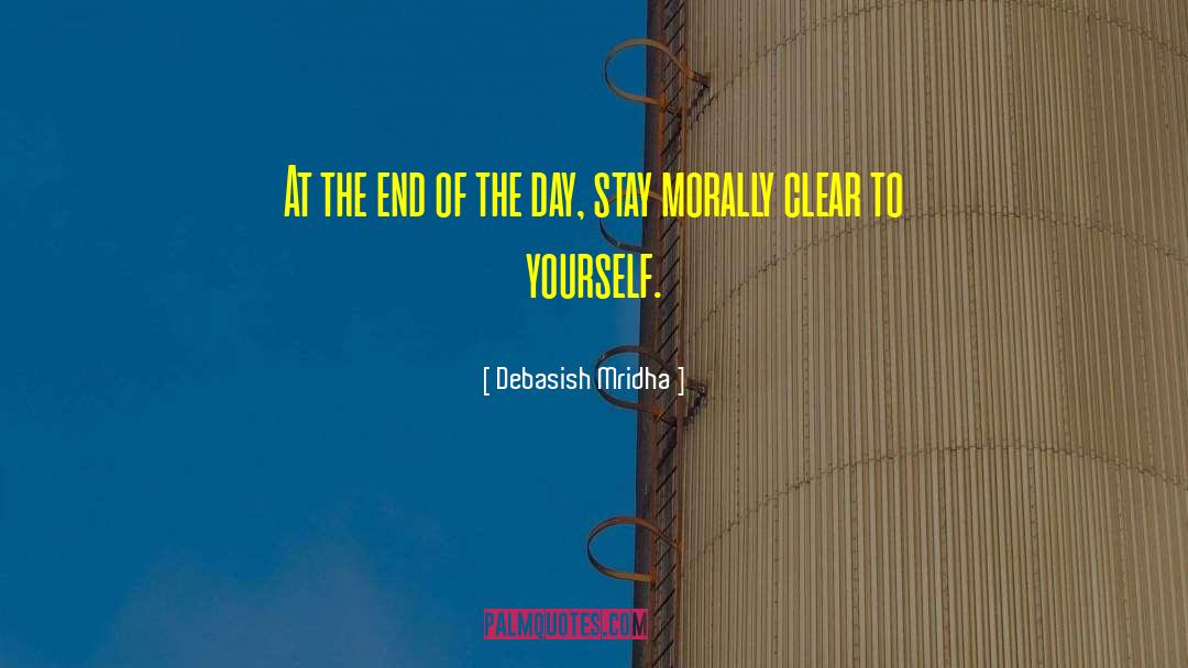 Stay Morally Clear quotes by Debasish Mridha