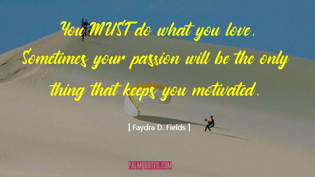 Stay Motivated quotes by Faydra D. Fields