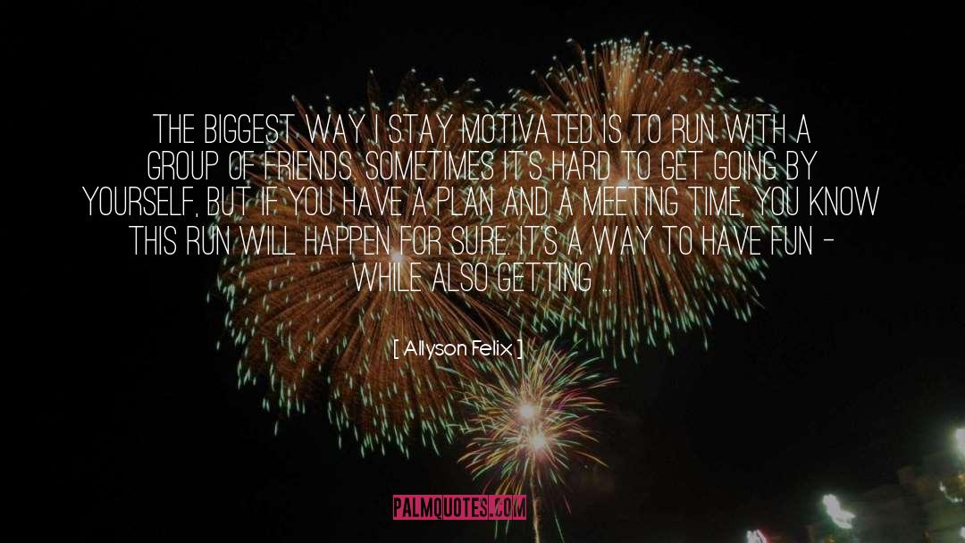 Stay Motivated quotes by Allyson Felix