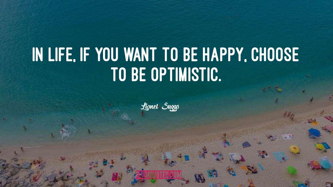 Stay Optimistic quotes by Lionel Suggs