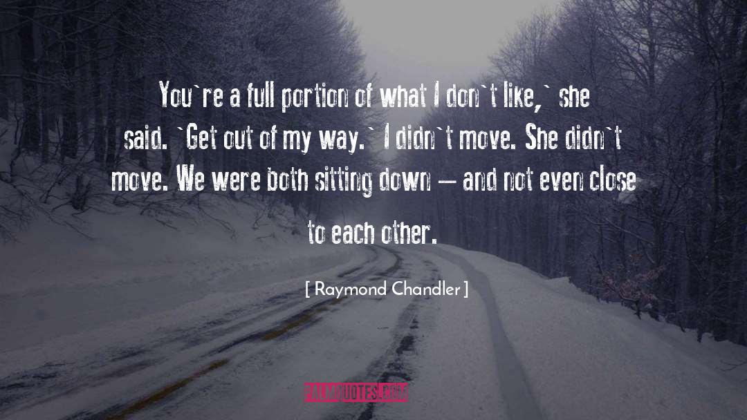 Stay Outta My Way quotes by Raymond Chandler
