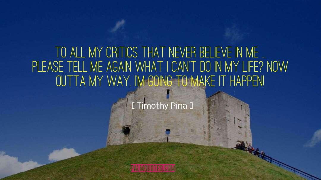 Stay Outta My Way quotes by Timothy Pina