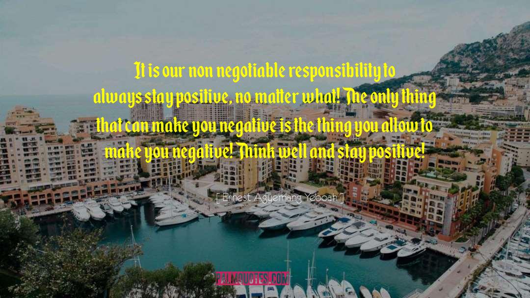 Stay Positive quotes by Ernest Agyemang Yeboah