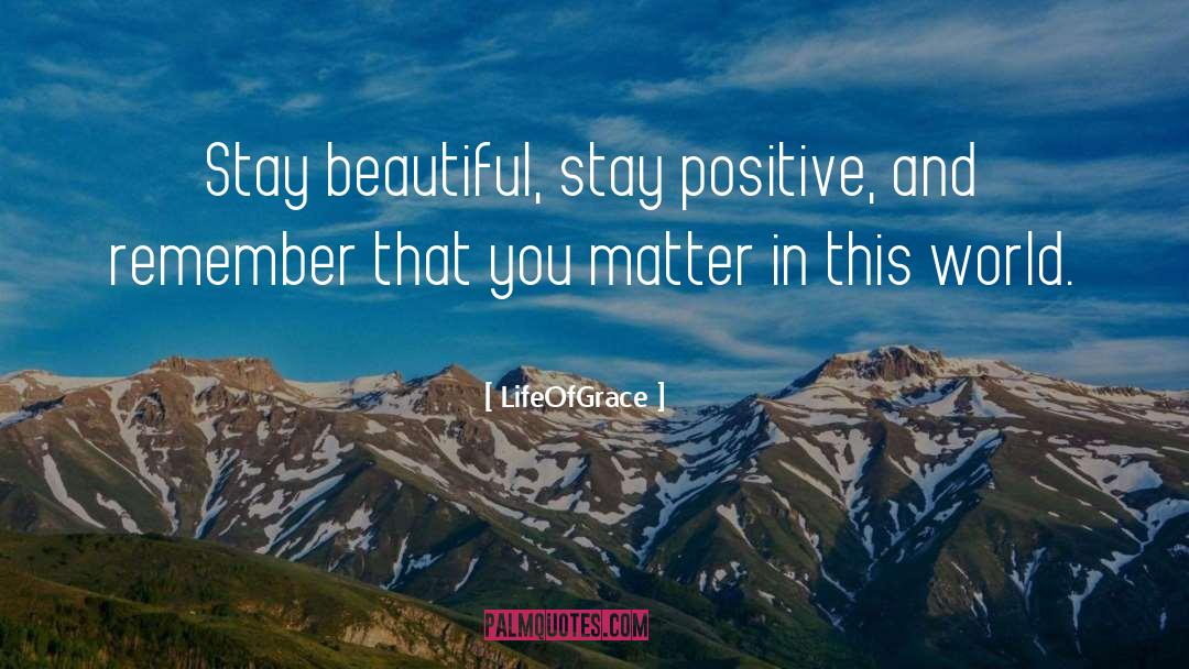 Stay Positive quotes by LifeOfGrace