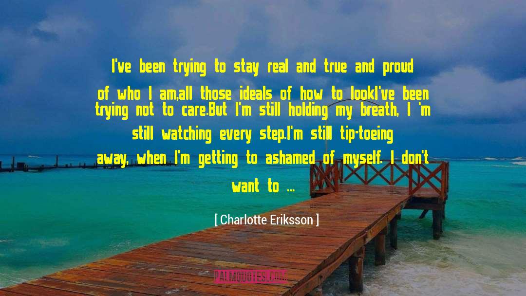 Stay Real quotes by Charlotte Eriksson