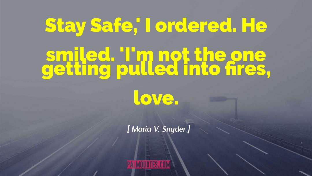 Stay Safe quotes by Maria V. Snyder