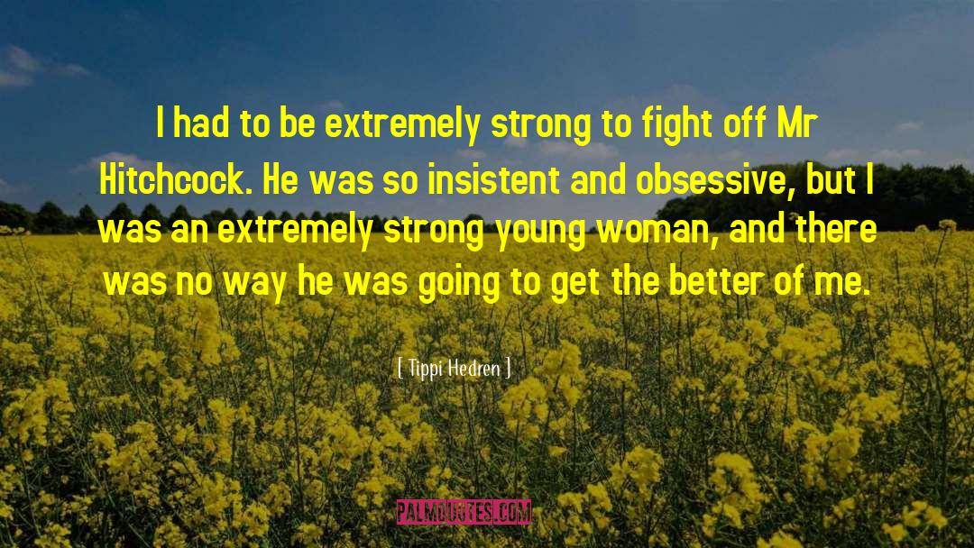 Stay Strong And Fight quotes by Tippi Hedren