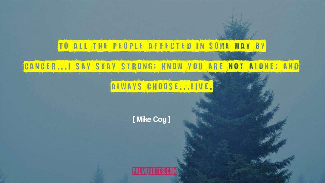 Stay Strong And Positive quotes by Mike Coy