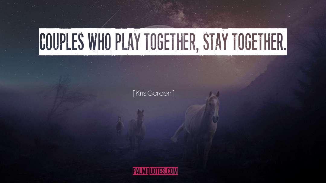 Stay Together quotes by Kris Garden