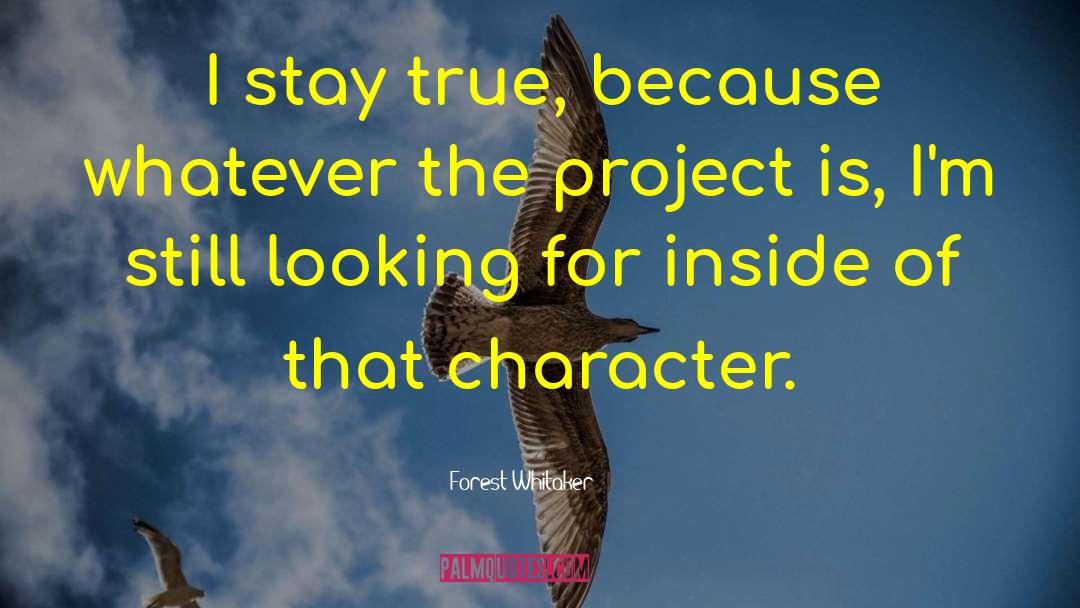 Stay True quotes by Forest Whitaker