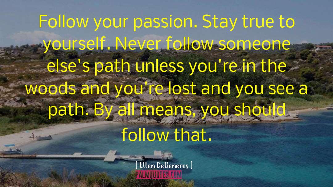 Stay True quotes by Ellen DeGeneres