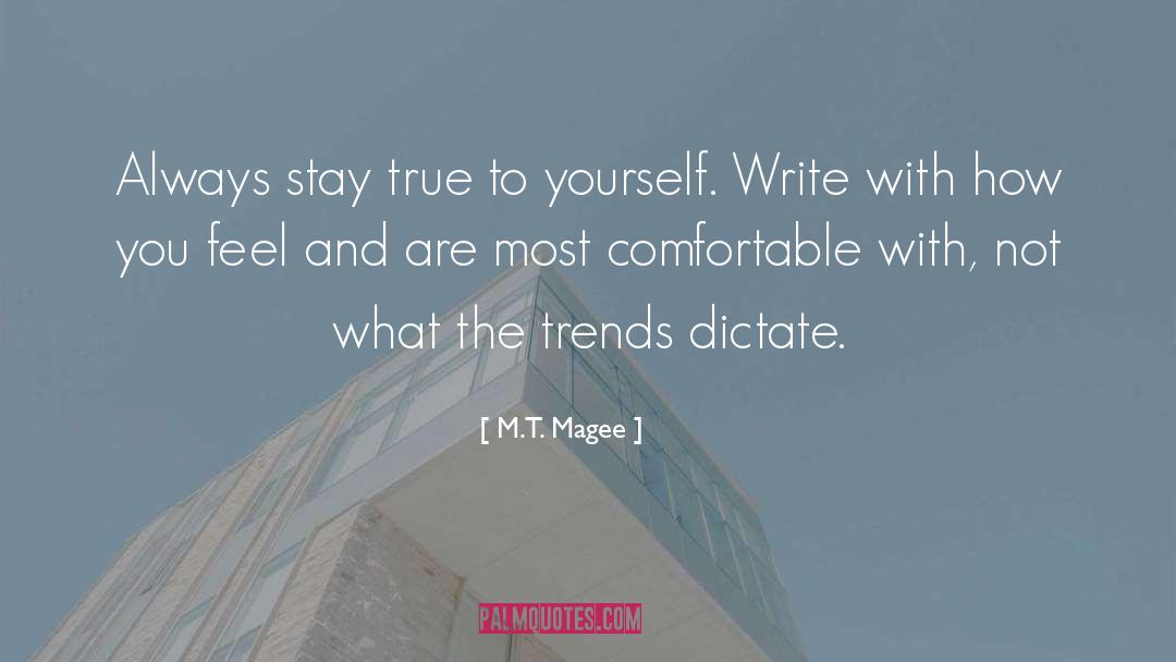 Stay True To Yourself quotes by M.T. Magee