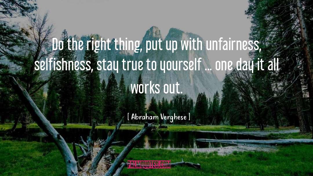 Stay True To Yourself quotes by Abraham Verghese