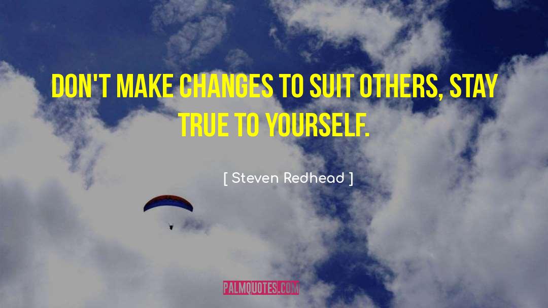 Stay True To Yourself quotes by Steven Redhead