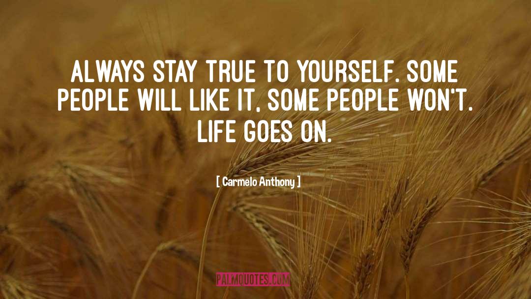 Stay True To Yourself quotes by Carmelo Anthony