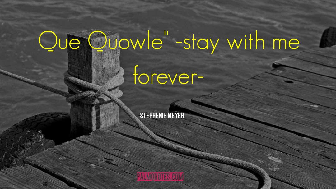 Stay With Me Forever quotes by Stephenie Meyer