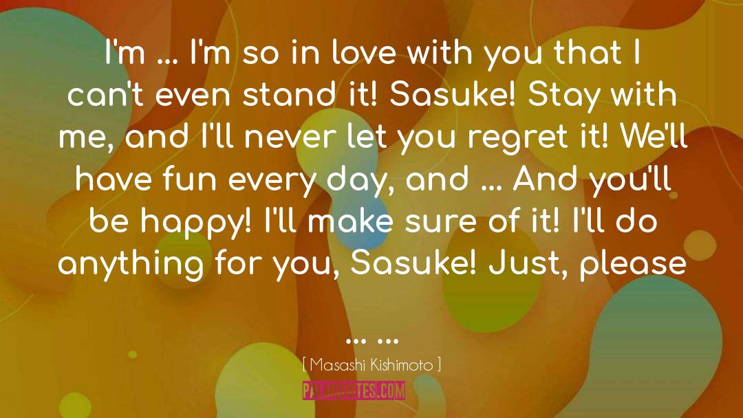 Stay With Me quotes by Masashi Kishimoto
