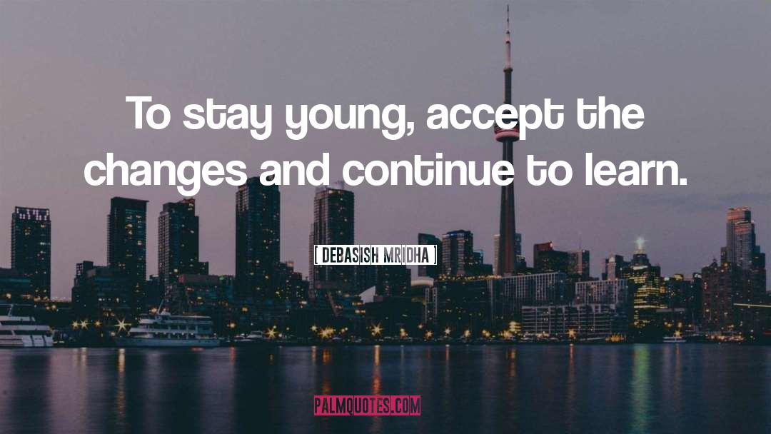 Stay Young quotes by Debasish Mridha