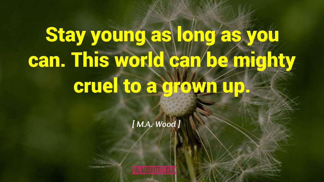 Stay Young quotes by M.A. Wood