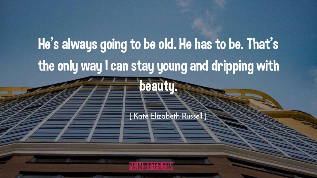 Stay Young quotes by Kate Elizabeth Russell