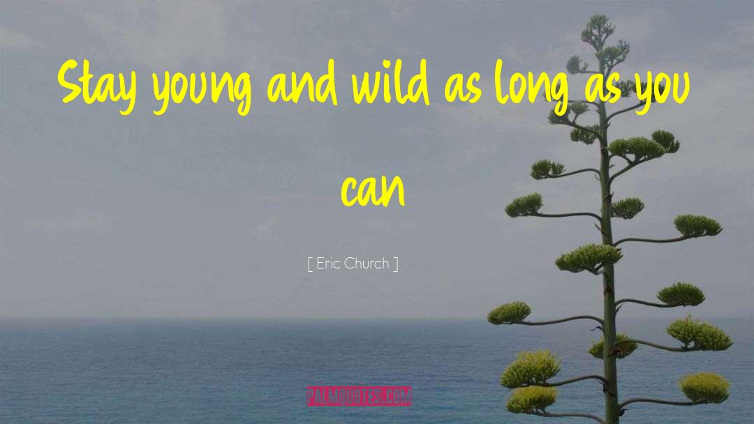 Stay Young quotes by Eric Church