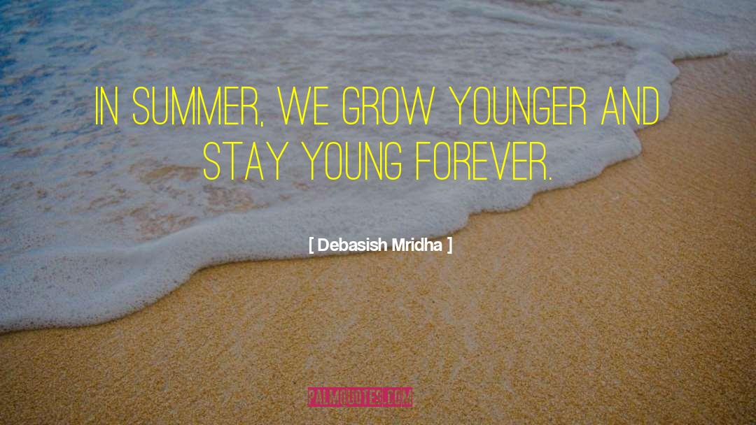 Stay Young quotes by Debasish Mridha