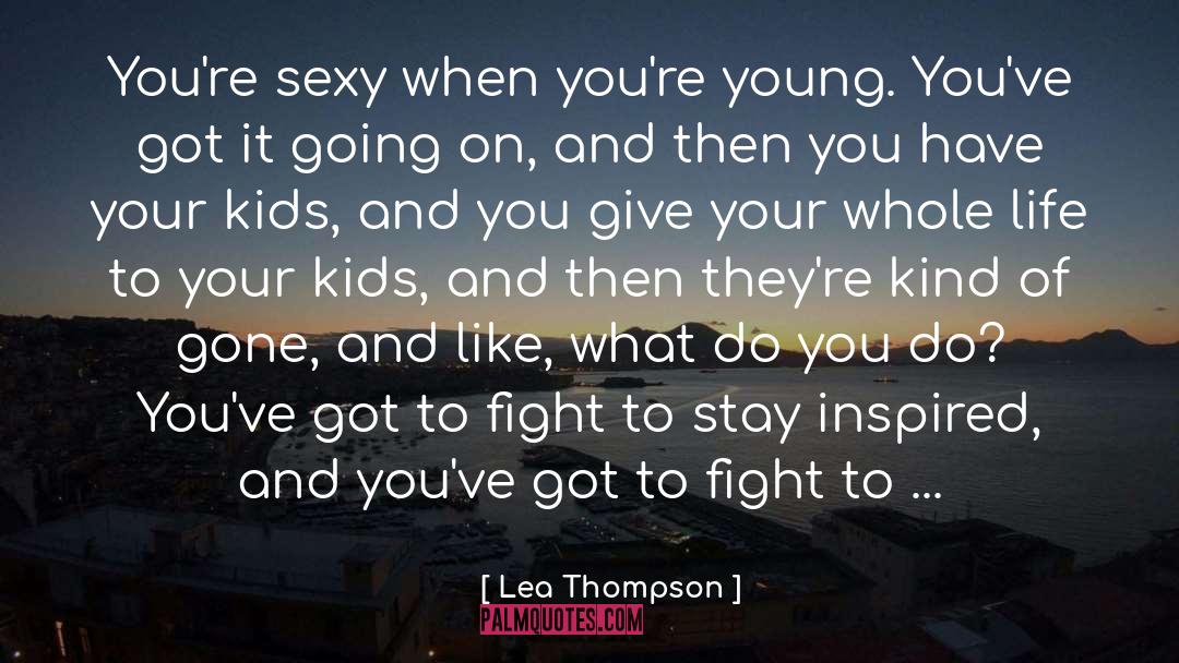 Stay Young quotes by Lea Thompson