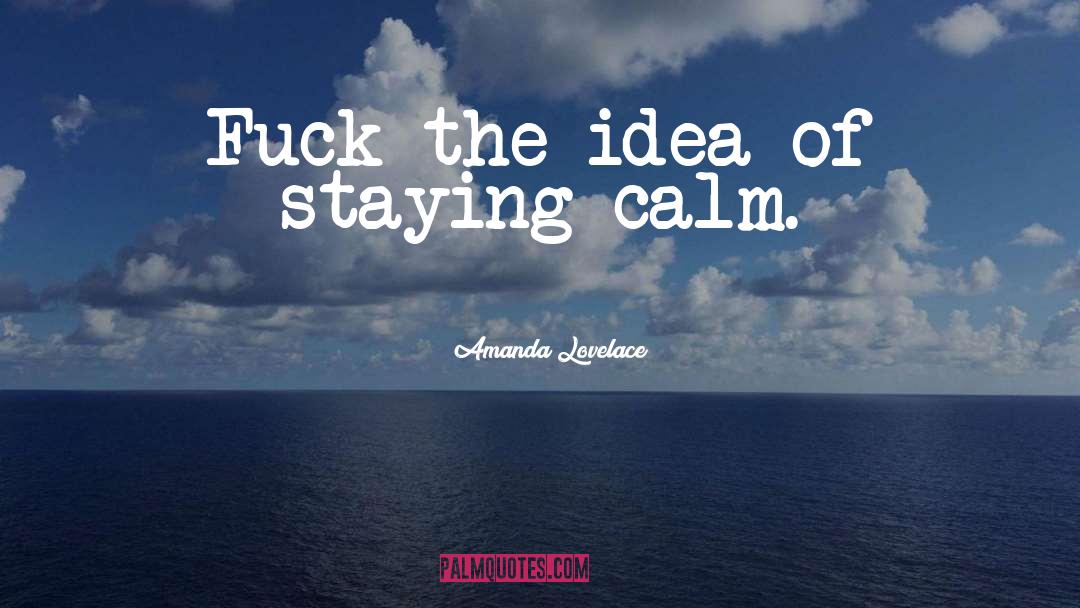 Staying Calm quotes by Amanda Lovelace