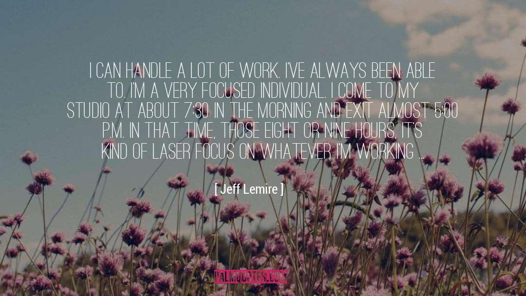 Staying Focused At Work quotes by Jeff Lemire