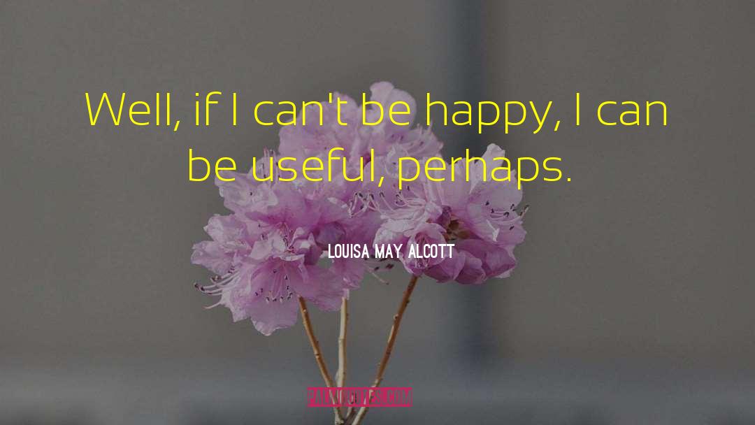 Staying Happy quotes by Louisa May Alcott