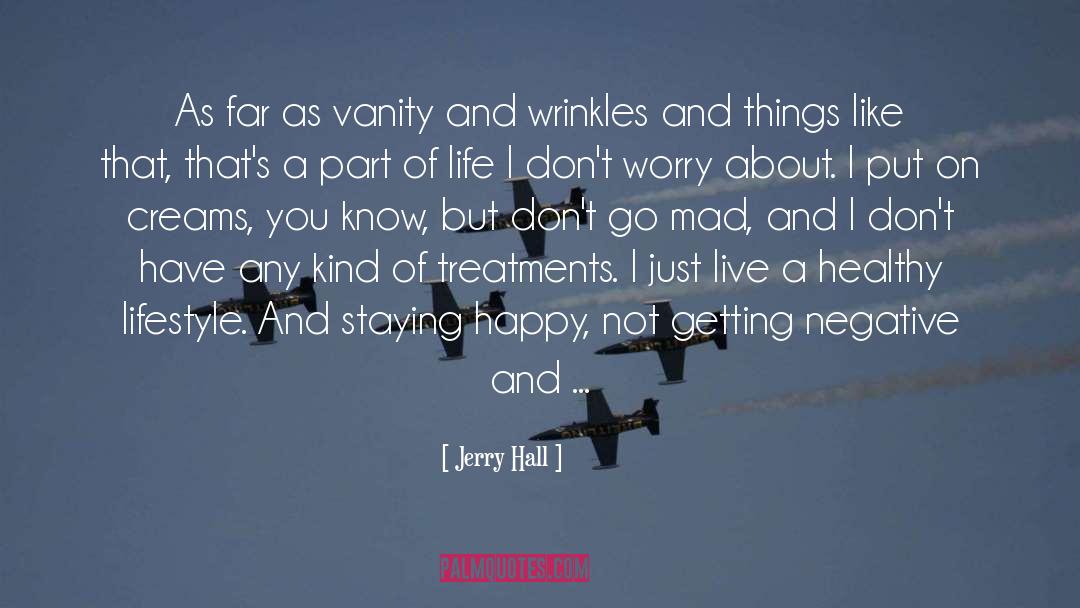 Staying Happy quotes by Jerry Hall