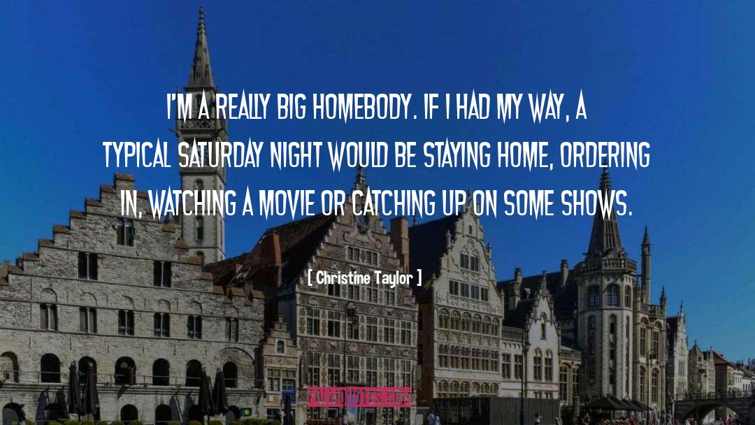 Staying Home quotes by Christine Taylor