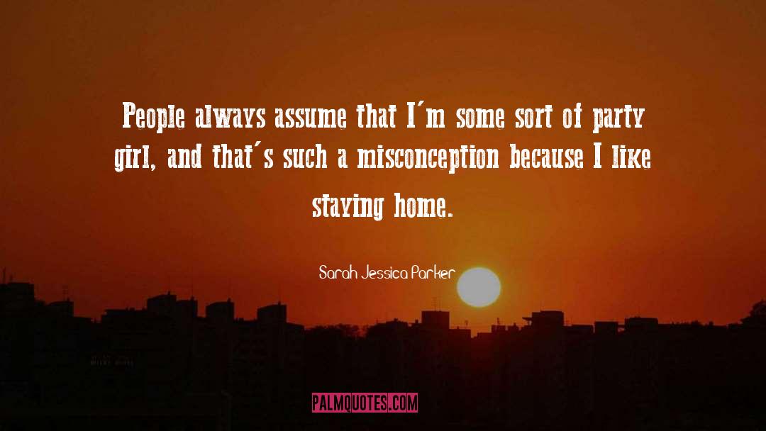 Staying Home quotes by Sarah Jessica Parker