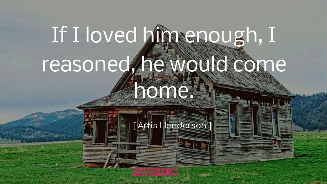 Staying Home quotes by Artis Henderson