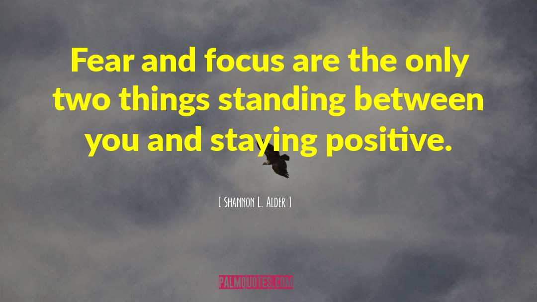 Staying Positive quotes by Shannon L. Alder