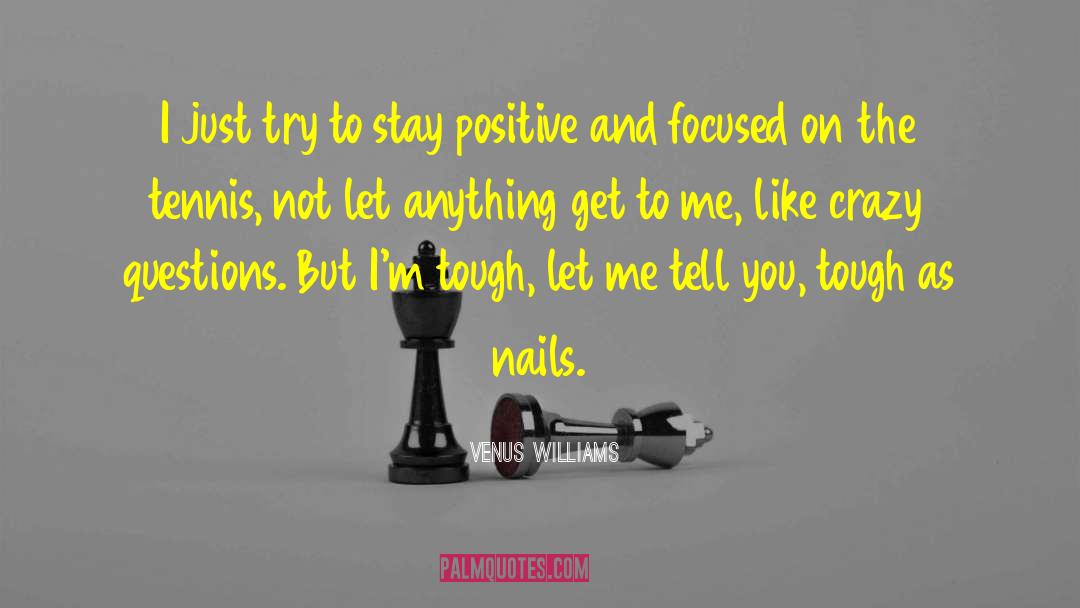 Staying Positive quotes by Venus Williams