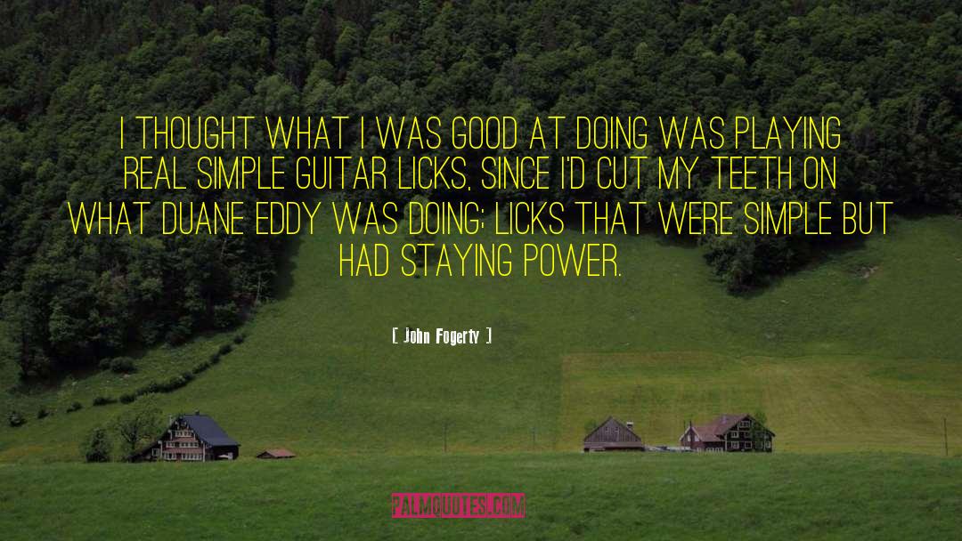 Staying Power quotes by John Fogerty