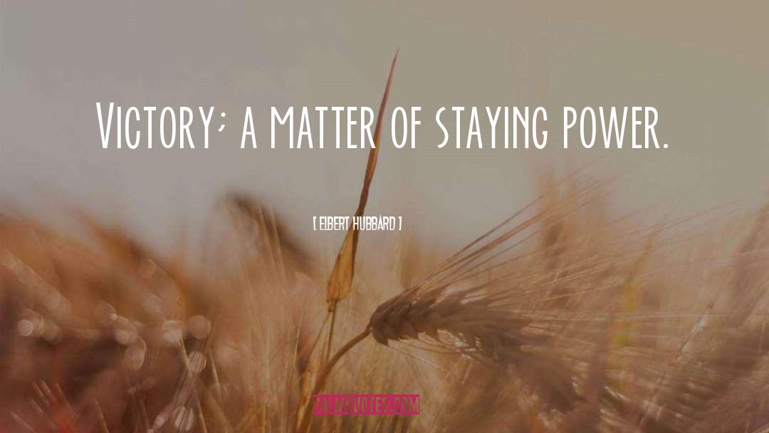 Staying Power quotes by Elbert Hubbard