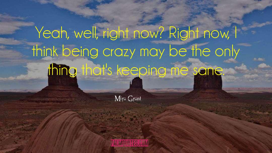 Staying Sane quotes by Mira Grant