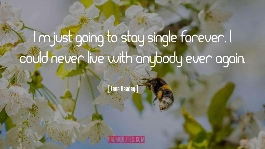 Staying Single quotes by Lena Headey