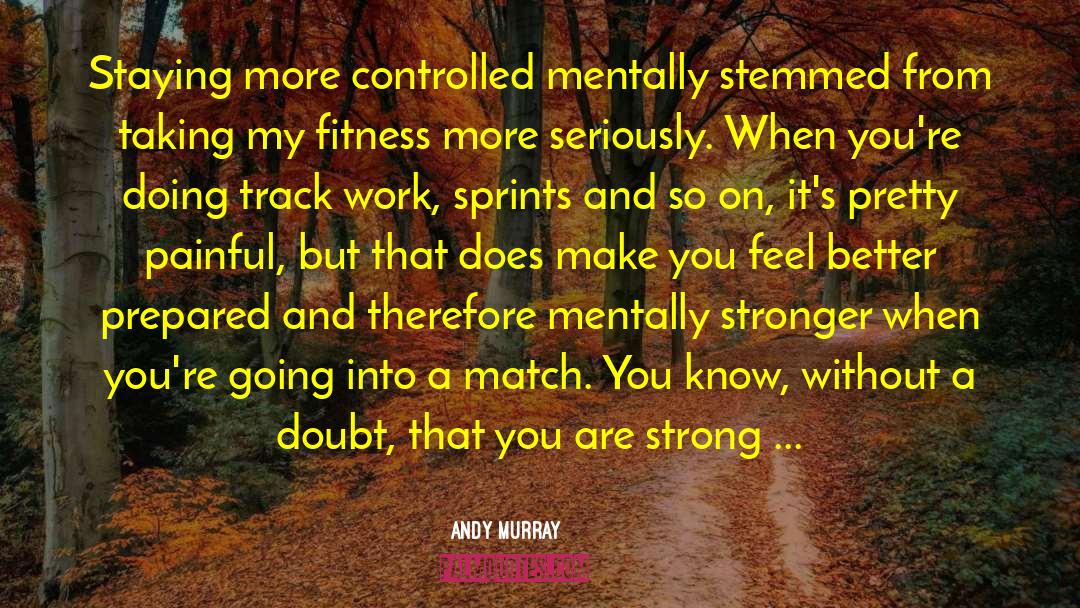 Staying Strong And Positive quotes by Andy Murray