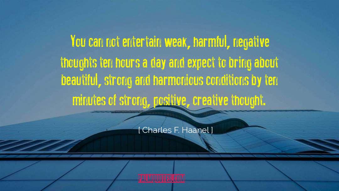 Staying Strong And Positive quotes by Charles F. Haanel