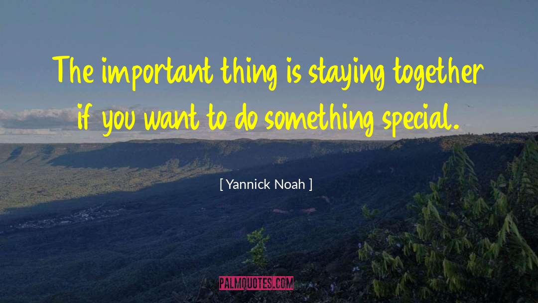 Staying Together quotes by Yannick Noah