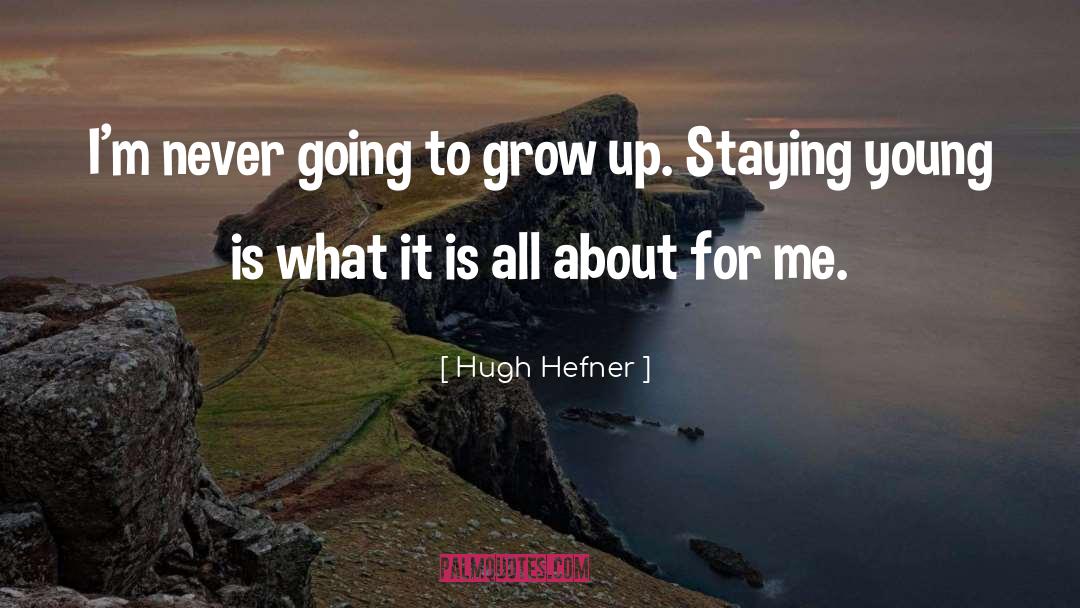 Staying Young quotes by Hugh Hefner