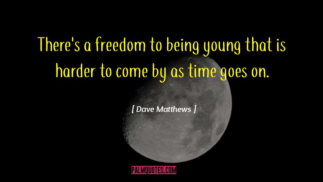 Staying Young quotes by Dave Matthews