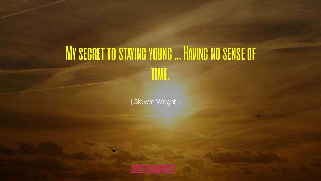 Staying Young quotes by Steven Wright