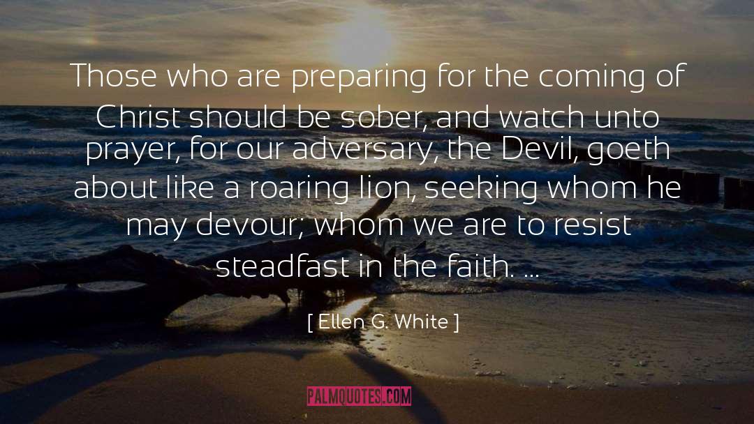 Steadfast quotes by Ellen G. White