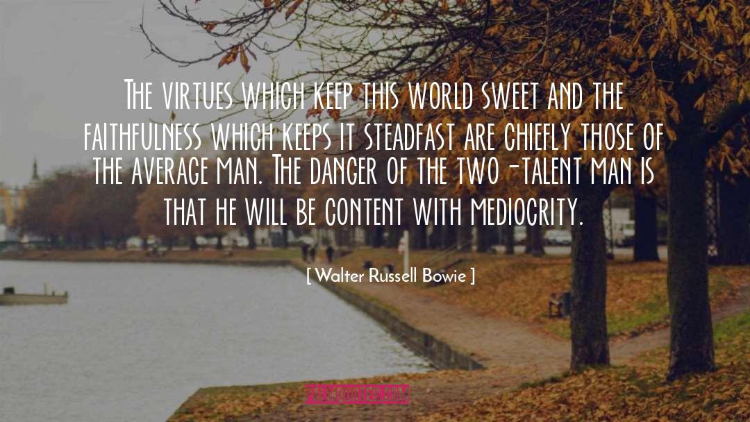 Steadfast quotes by Walter Russell Bowie